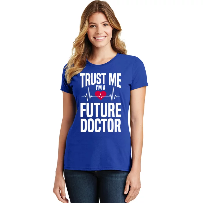 Trust Me I'm A Future Doctor Funny Medical School Gift Women's T-Shirt