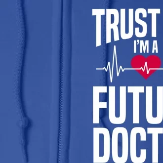 Trust Me I'm A Future Doctor Funny Medical School Gift Full Zip Hoodie