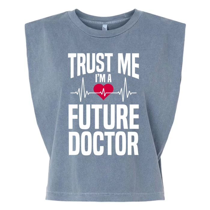 Trust Me I'm A Future Doctor Funny Medical School Gift Garment-Dyed Women's Muscle Tee