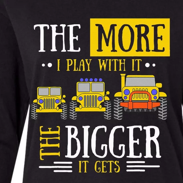 The More I Play With It The Bigger It Gets Off Roader Gift Womens Cotton Relaxed Long Sleeve T-Shirt