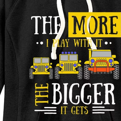 The More I Play With It The Bigger It Gets Off Roader Gift Women's Fleece Hoodie