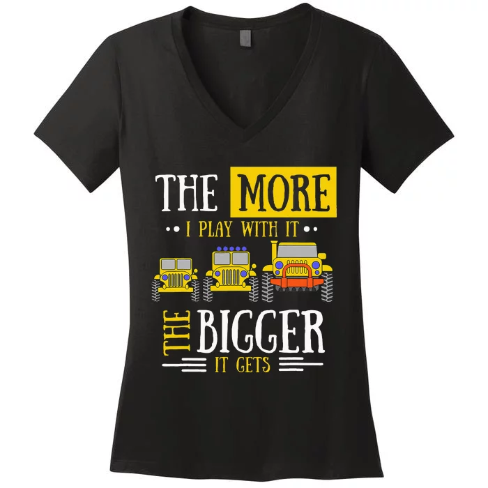 The More I Play With It The Bigger It Gets Off Roader Gift Women's V-Neck T-Shirt