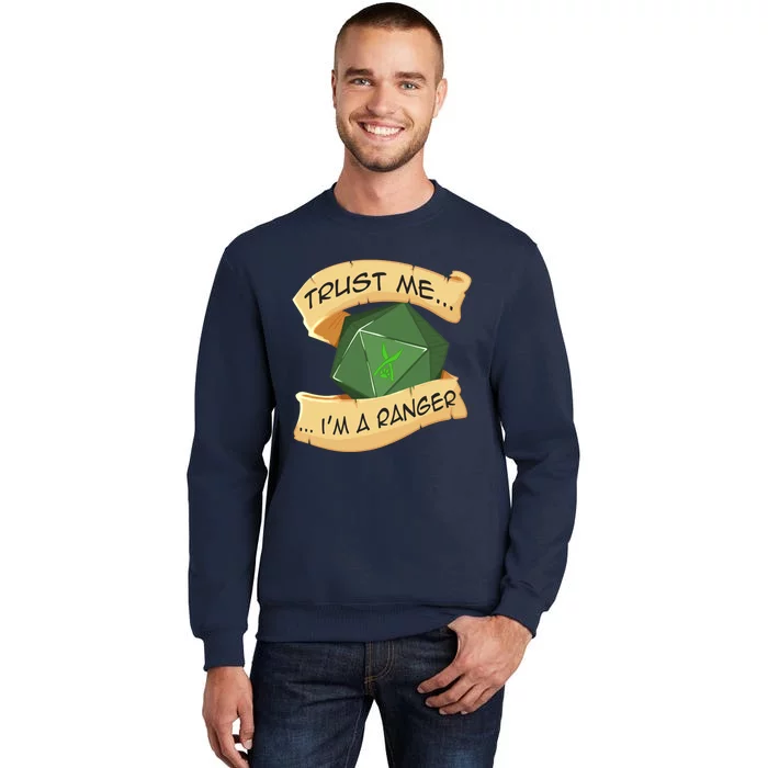 Trust Me I&X27;M A Ranger Tall Sweatshirt