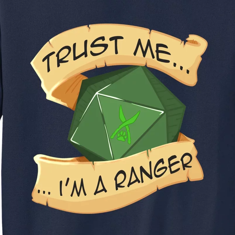 Trust Me I&X27;M A Ranger Tall Sweatshirt