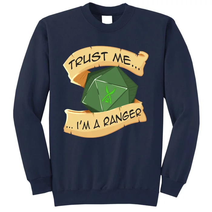 Trust Me I&X27;M A Ranger Tall Sweatshirt