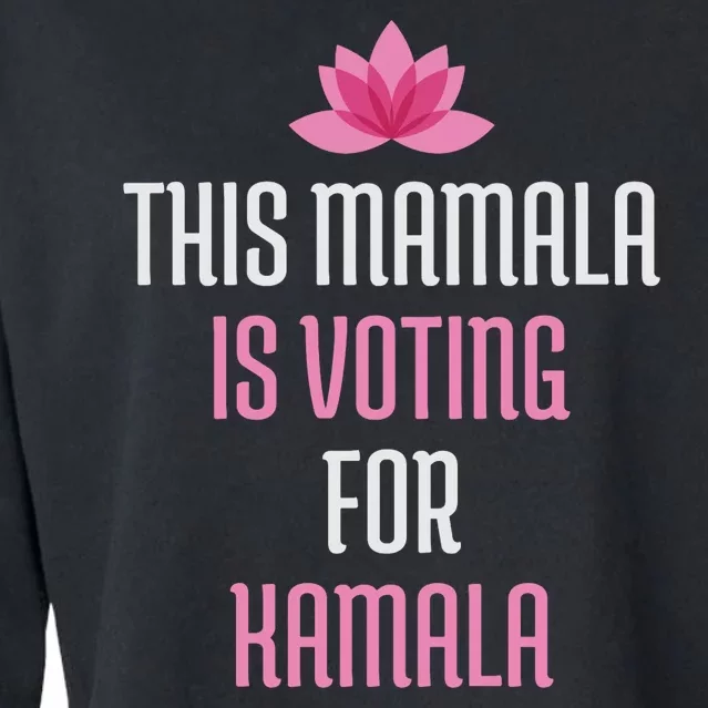 This Mamala Is Voting For Kamala Harris 2024 Lotus Flower Cropped Pullover Crew