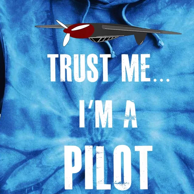 Trust Me I'm A Pilot Funny Aviation Flying Gift Tie Dye Hoodie