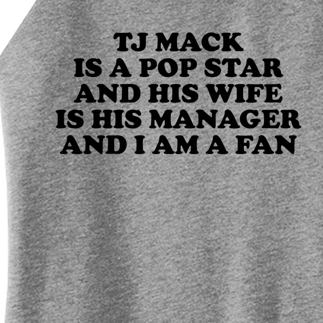 Tj Mack Is A Pop Star And His Wife Is His Manager And I Am A Fan Women’s Perfect Tri Rocker Tank