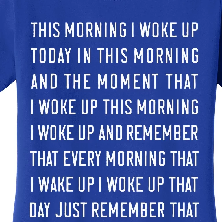 This Morning I Woke Up Today Funny Trending Meme Women's T-Shirt