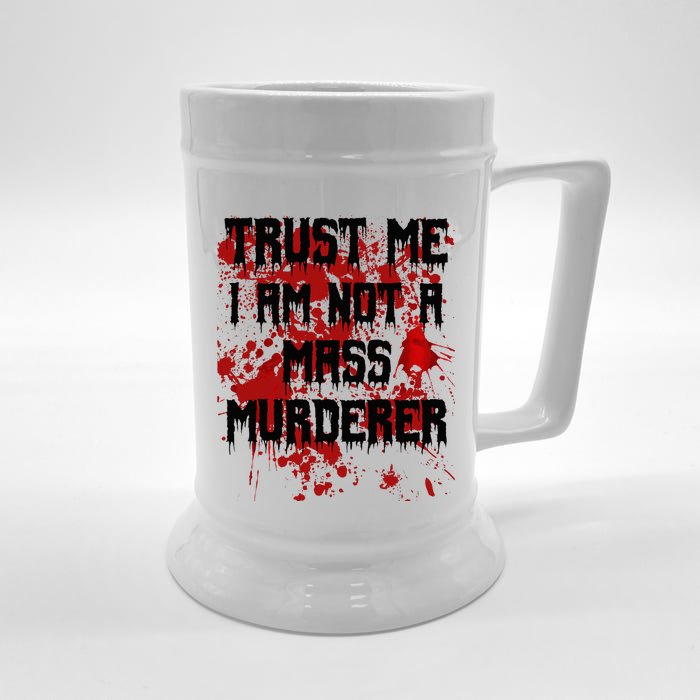 Trust Me IM Not A Mass Murderer Bloody Scary Halloween Front & Back Beer Stein