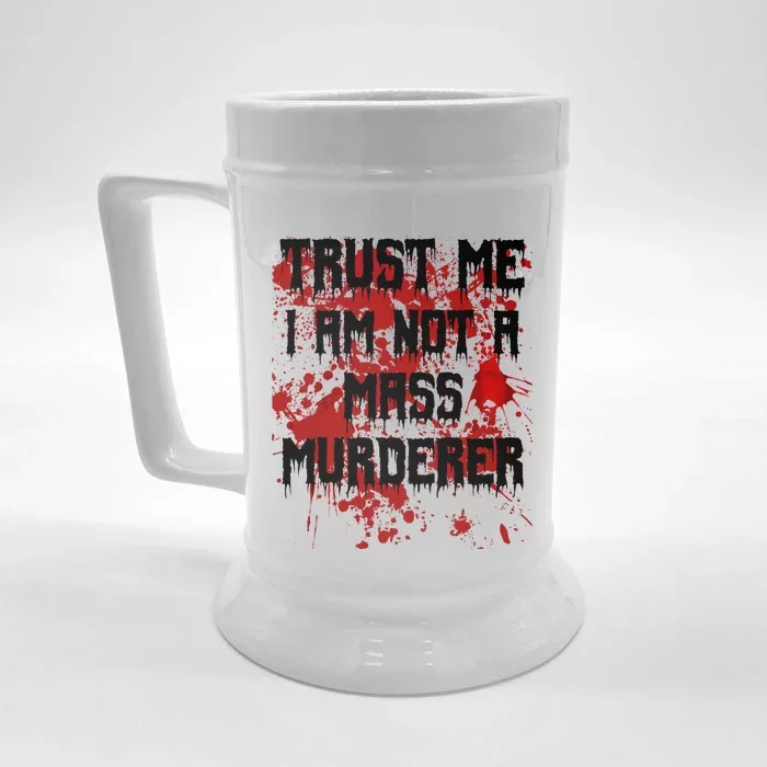 Trust Me IM Not A Mass Murderer Bloody Scary Halloween Front & Back Beer Stein