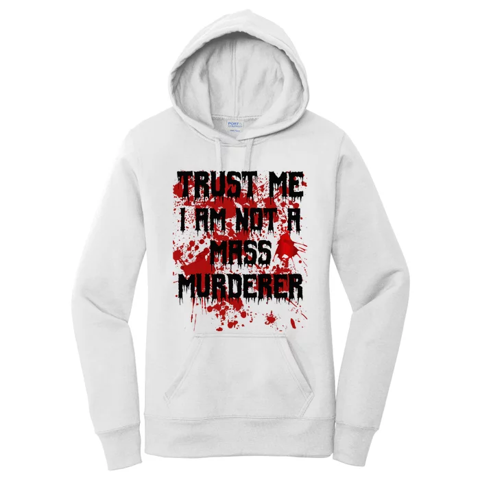 Trust Me IM Not A Mass Murderer Bloody Scary Halloween Women's Pullover Hoodie