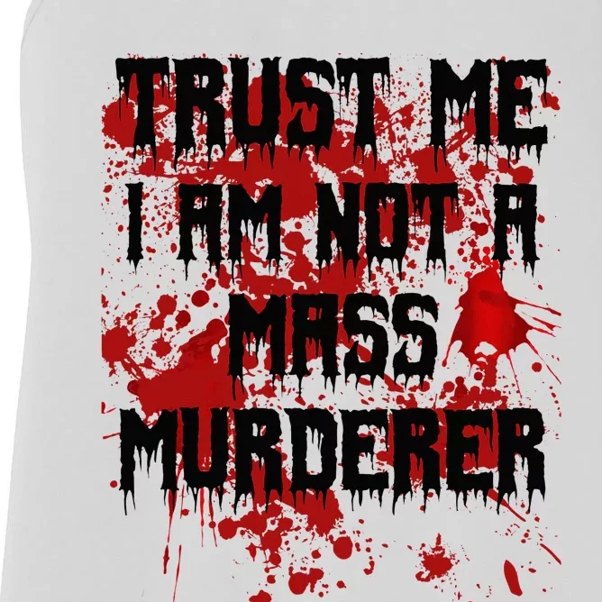 Trust Me IM Not A Mass Murderer Bloody Scary Halloween Women's Racerback Tank