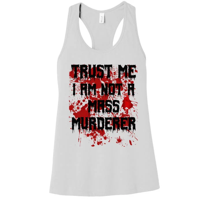 Trust Me IM Not A Mass Murderer Bloody Scary Halloween Women's Racerback Tank