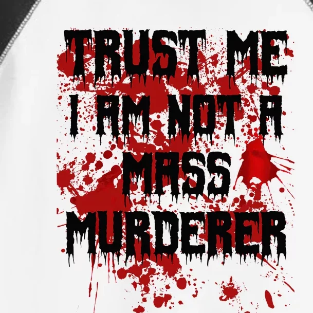 Trust Me IM Not A Mass Murderer Bloody Scary Halloween Toddler Fine Jersey T-Shirt