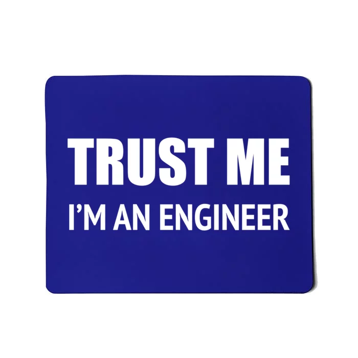 Trust Me Im An Engineer Gift Mousepad