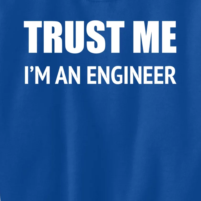 Trust Me Im An Engineer Gift Kids Sweatshirt