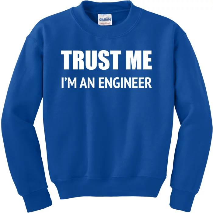 Trust Me Im An Engineer Gift Kids Sweatshirt