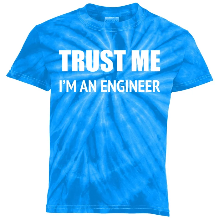 Trust Me Im An Engineer Gift Kids Tie-Dye T-Shirt