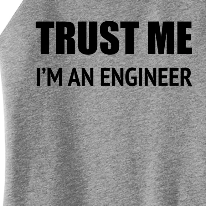 Trust Me Im An Engineer Gift Women’s Perfect Tri Rocker Tank