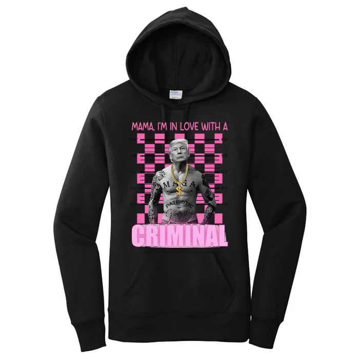 Trump Mama IM In Love With A Criminal Women's Pullover Hoodie