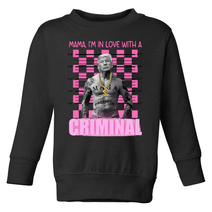 Trump Mama IM In Love With A Criminal Toddler Sweatshirt