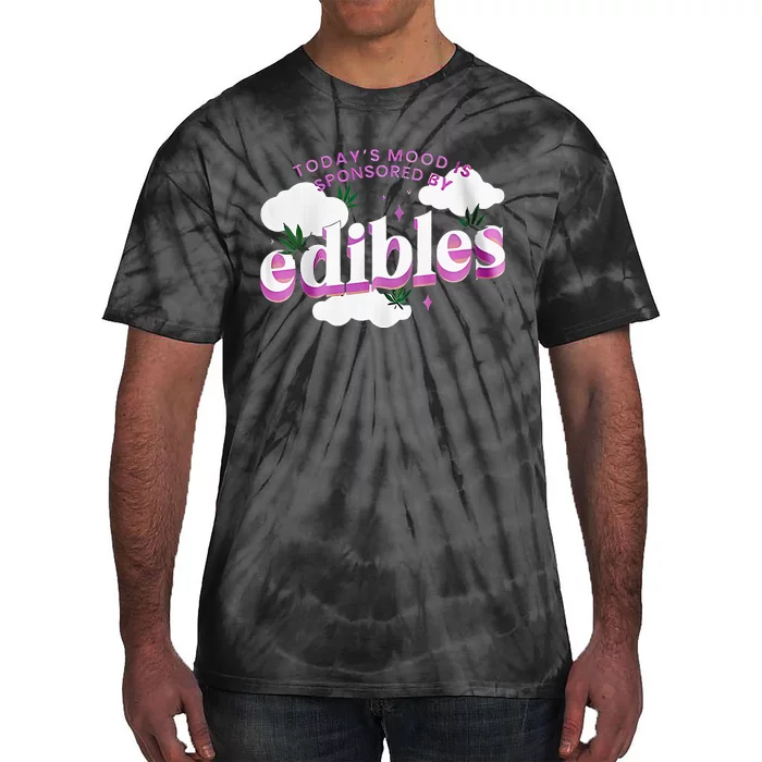 Today’S Mood Is Sponsored By Edibles Tie-Dye T-Shirt