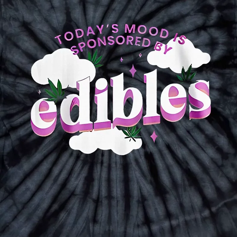 Today’S Mood Is Sponsored By Edibles Tie-Dye T-Shirt