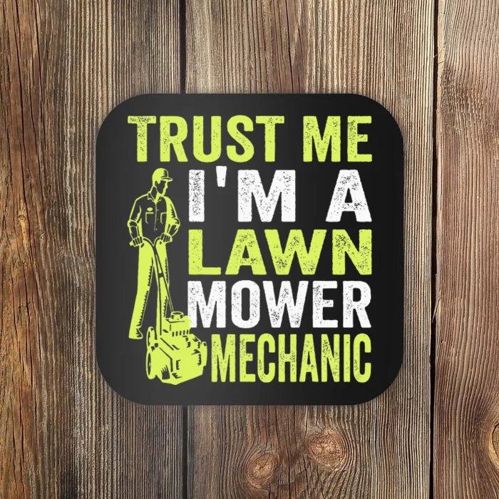 Trust Me IM A Lawn Mower Mechanic Funny Gardening Father Coaster