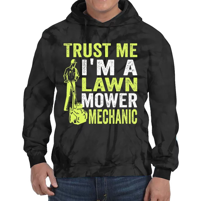 Trust Me IM A Lawn Mower Mechanic Funny Gardening Father Tie Dye Hoodie