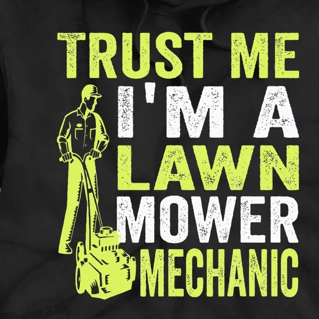 Trust Me IM A Lawn Mower Mechanic Funny Gardening Father Tie Dye Hoodie