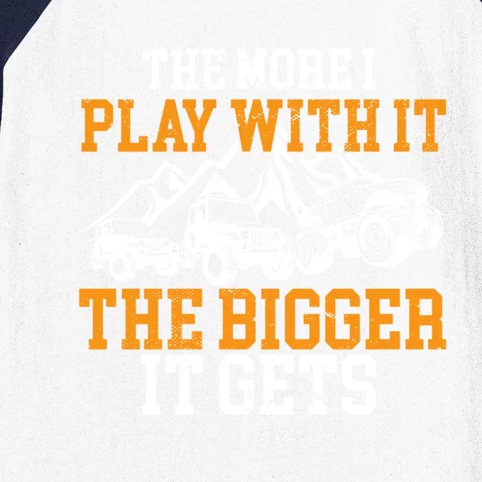 The More I Play With It The Bigger It Gets I Funny Truck Baseball Sleeve Shirt