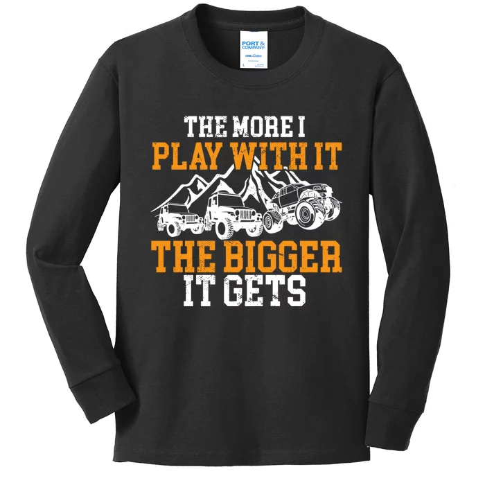 The More I Play With It The Bigger It Gets I Funny Truck Kids Long Sleeve Shirt