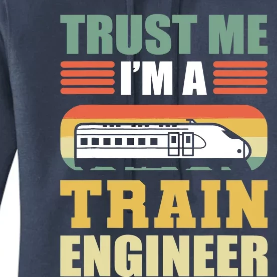 Trust Me I'm A Train Engineer Railroad Engineer Women's Pullover Hoodie