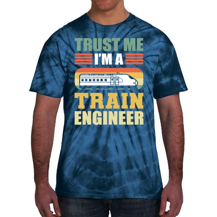 Trust Me I'm A Train Engineer Railroad Engineer Tie-Dye T-Shirt