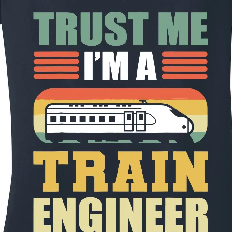 Trust Me I'm A Train Engineer Railroad Engineer Women's V-Neck T-Shirt