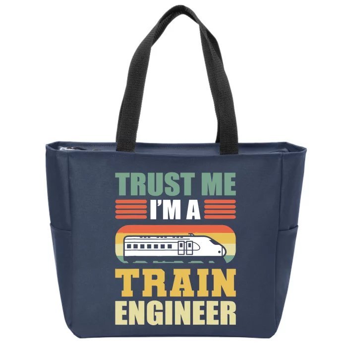 Trust Me I'm A Train Engineer Railroad Engineer Zip Tote Bag