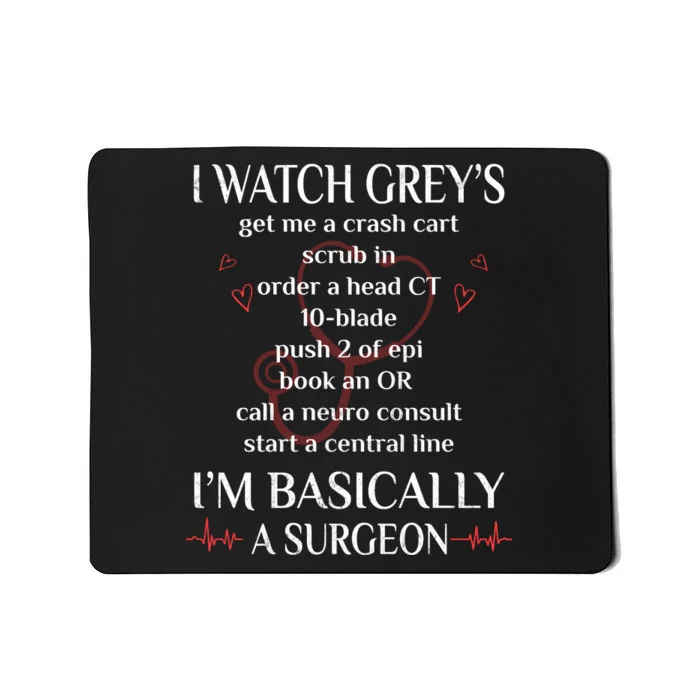 Trust Me I Watch Greys Im Basically A Surgeon Mousepad