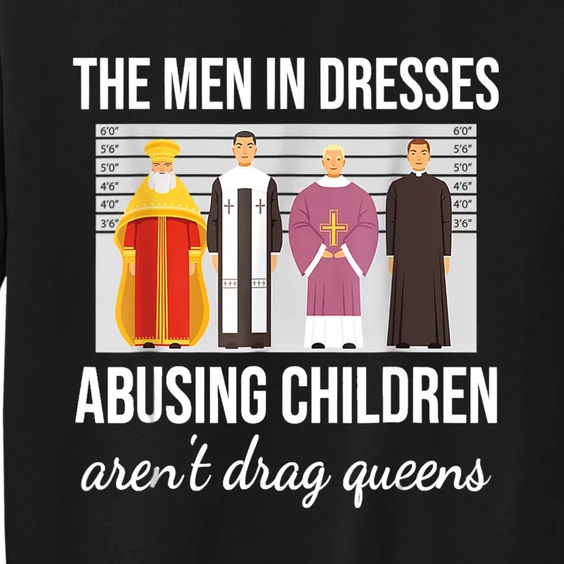 The Men In Dresses Abusing Children Aren't Drag Queens Tall Sweatshirt