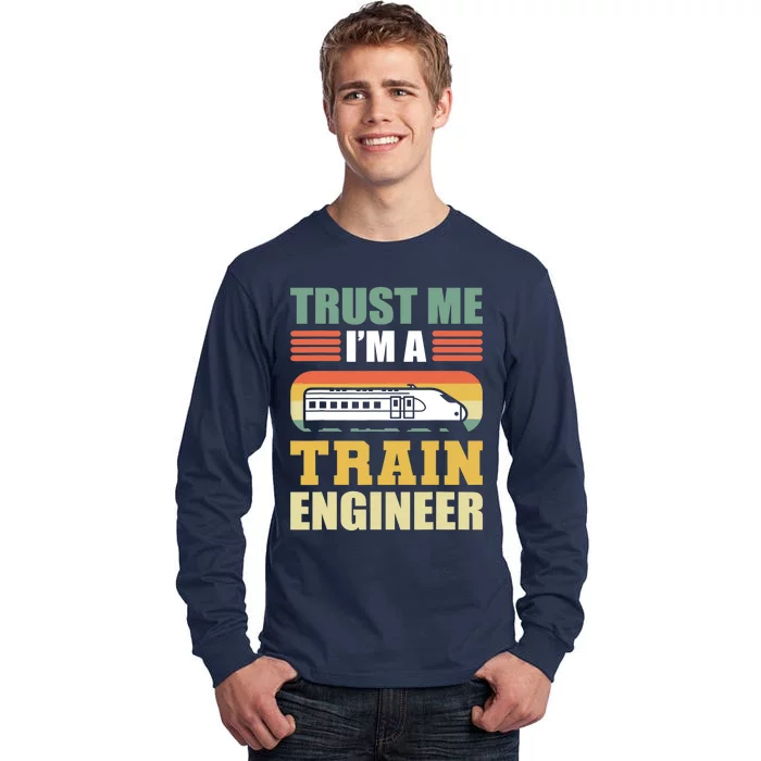 Trust Me I'm A Train Engineer Railroad Engineer Tall Long Sleeve T-Shirt