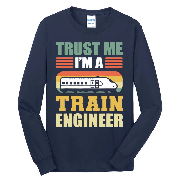 Trust Me I'm A Train Engineer Railroad Engineer Tall Long Sleeve T-Shirt