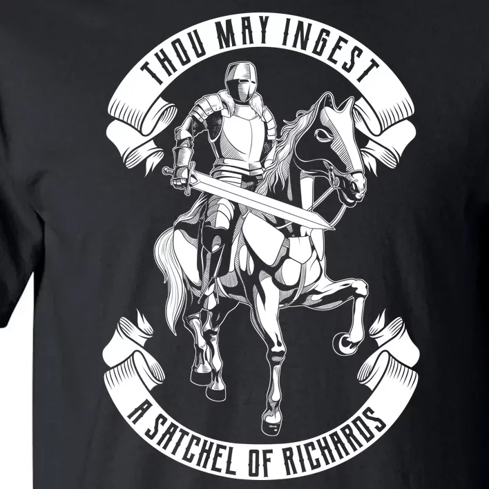 Thou May Ingest A Satchel Of Richards Tall T-Shirt