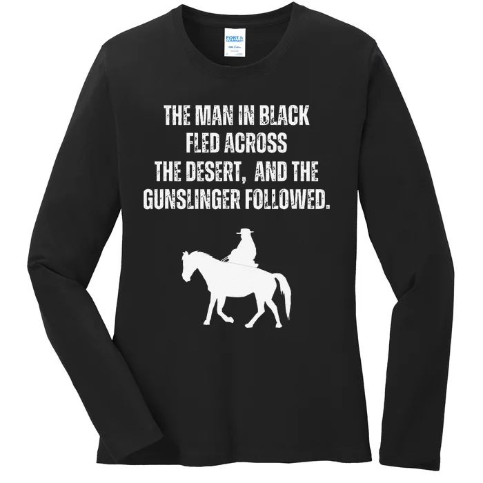 The Man In Black Fled Across The Desert And The Gunslinger Ladies Long Sleeve Shirt