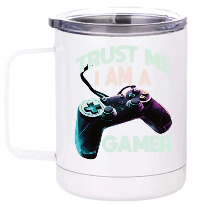 Trust Me I Am A Gamer Video Pc Gaming Gamer Cool Gift Front & Back 12oz Stainless Steel Tumbler Cup