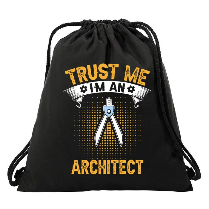 Trust Me IM An Architect Drawstring Bag