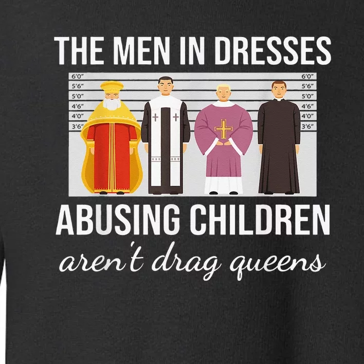 The Men In Dresses Abusing Children Aren't Drag Queens Toddler Sweatshirt