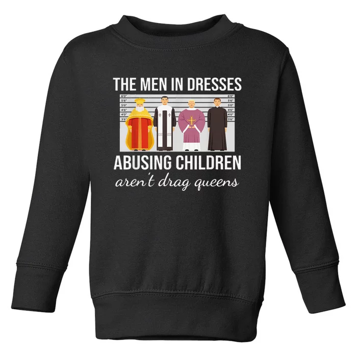 The Men In Dresses Abusing Children Aren't Drag Queens Toddler Sweatshirt