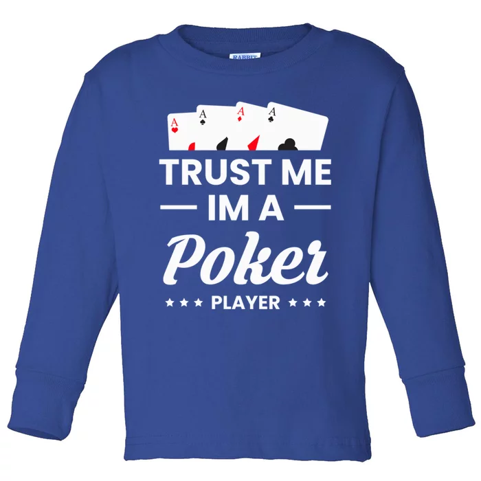 Trust Me I Am A Poker Player Great Gift Toddler Long Sleeve Shirt