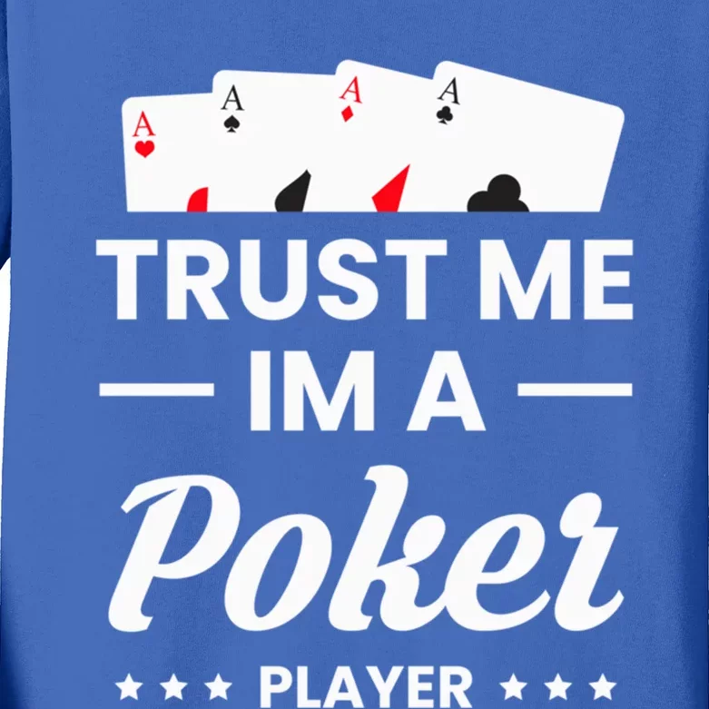 Trust Me I Am A Poker Player Great Gift Kids Long Sleeve Shirt