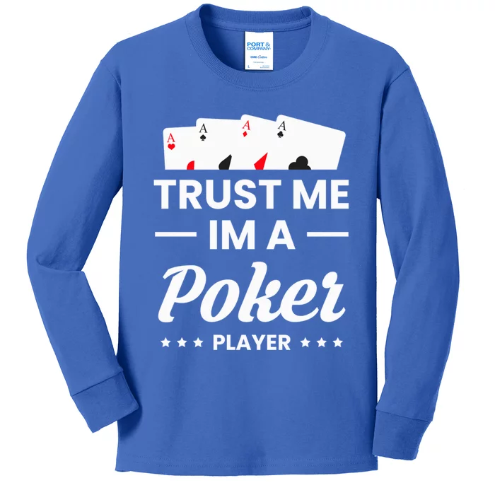 Trust Me I Am A Poker Player Great Gift Kids Long Sleeve Shirt